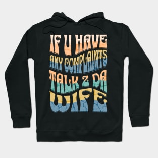 Funny Van Life If U Have Any Complaints Talk 2 Da Wife Hoodie